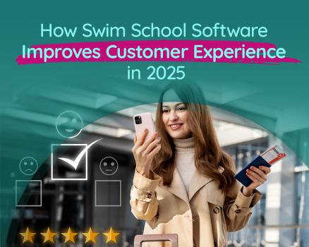 How Swim School Software Improves Customer Experience in 2025